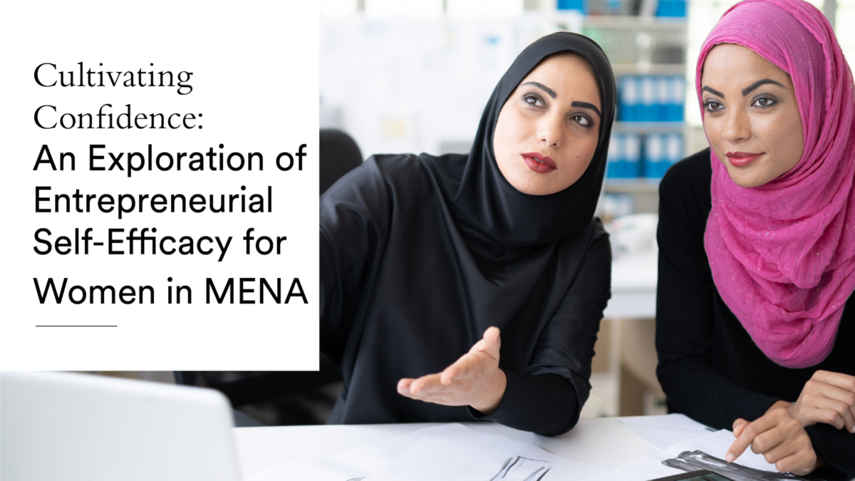 Cultivating Confidence: An Exploration of Entrepreneurial Self-Efficacy for Women in MENA