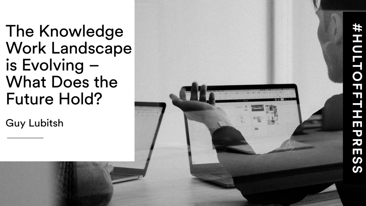 The Knowledge Work Landscape is Evolving – What Does the Future  Hold?