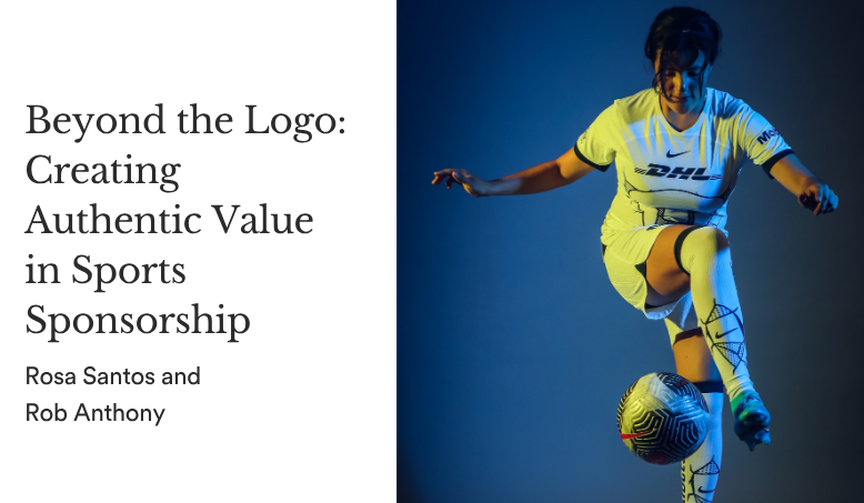 Beyond the Logo: Creating Authentic Value in Sports Sponsorship